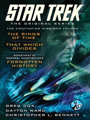 cover image of The Original Series: The Continuing Missions, Volume I: The Rings of Time, That Which Divides, DTI: Forgotten History